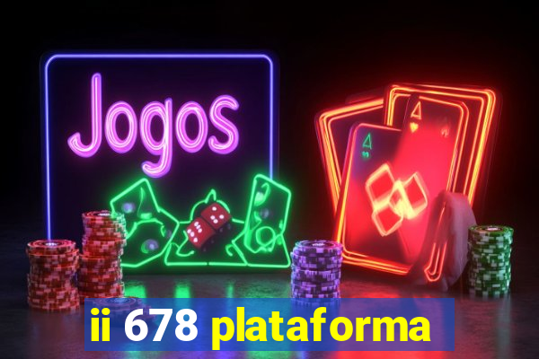 ii 678 plataforma